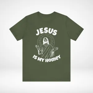 Jesus is My Homey T-Shirt