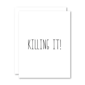 Killing It!